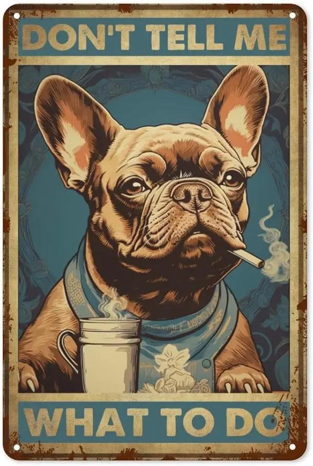 Don't Tell Me What To Do Tin Sign - North East Pet Shop Dog Shack UK
